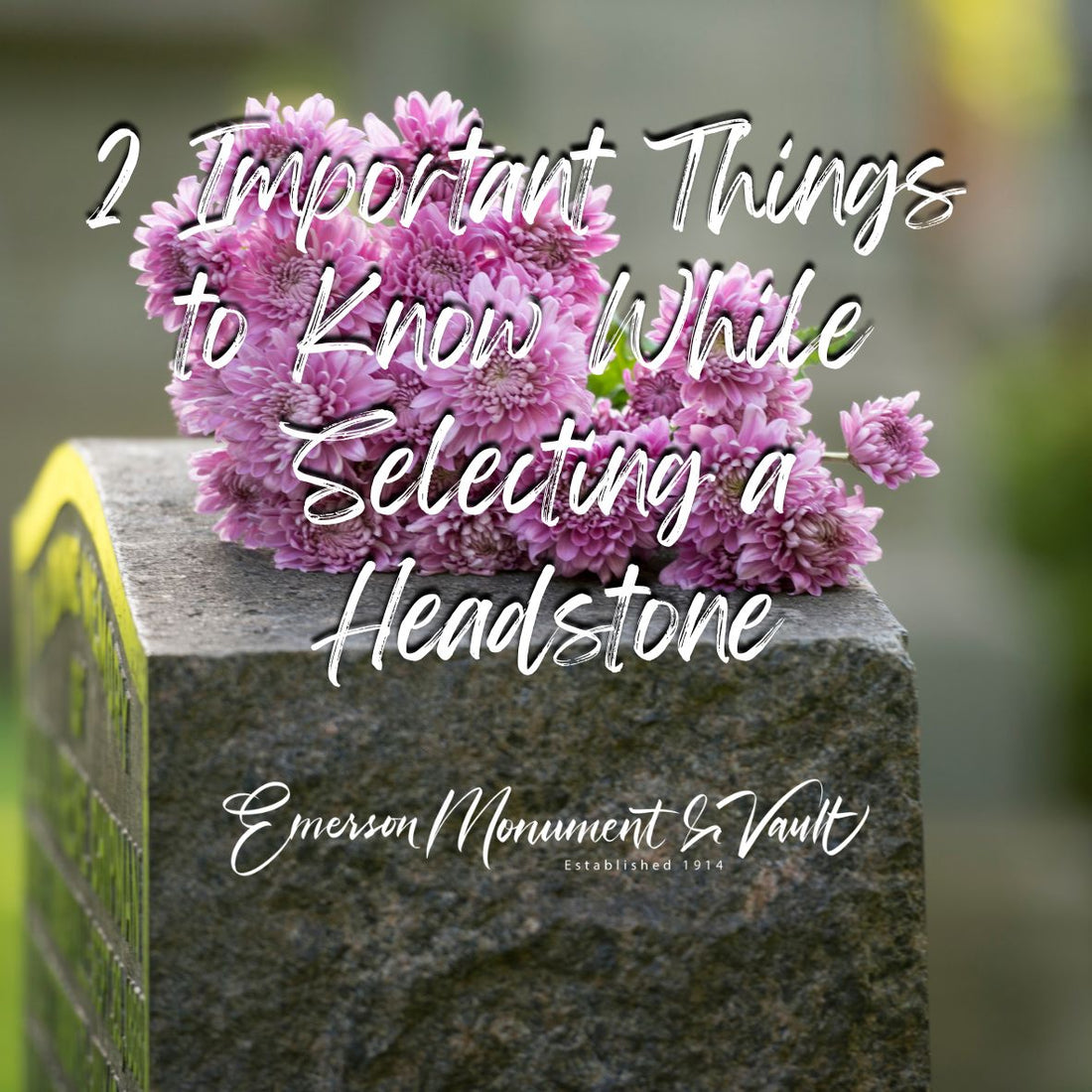2 Important Things to Know While Selecting a Headstone