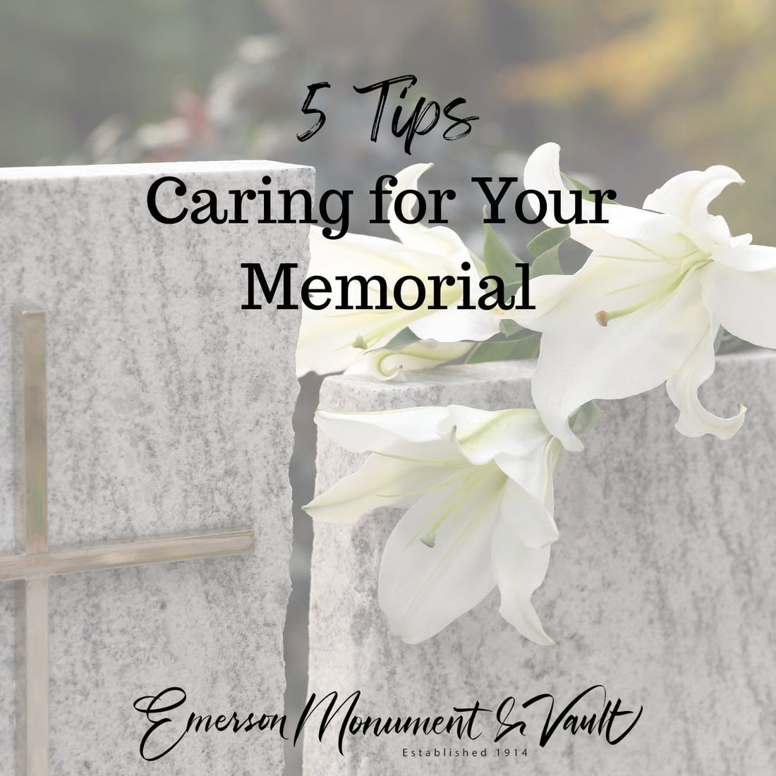 Emerson Monument Company Caring For and Maintaining Your Headstone Cemetery Memorial
